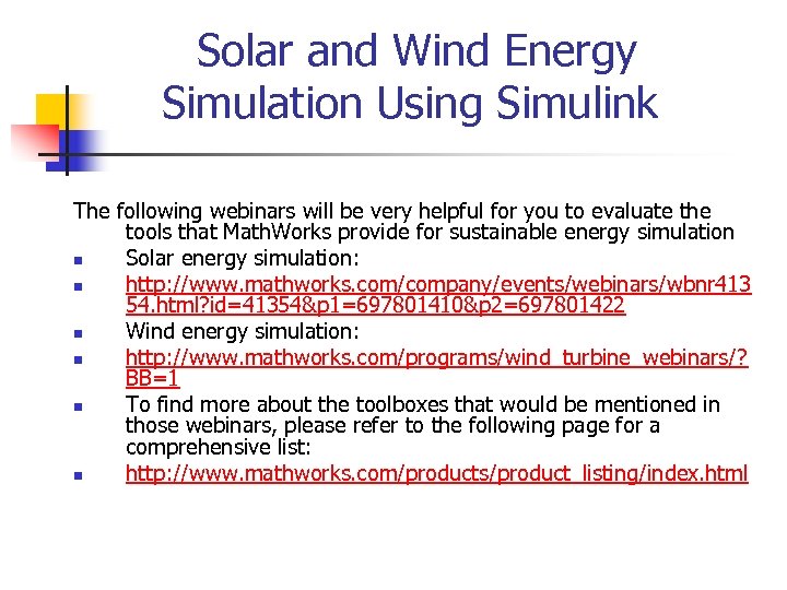 Solar and Wind Energy Simulation Using Simulink The following webinars will be very helpful