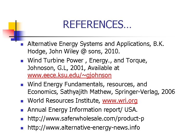 REFERENCES… n n n n Alternative Energy Systems and Applications, B. K. Hodge, John