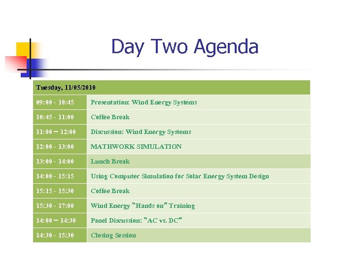 Day Two Agenda Tuesday, 11/05/2010 09: 00 - 10: 45 Presentation: Wind Energy Systems