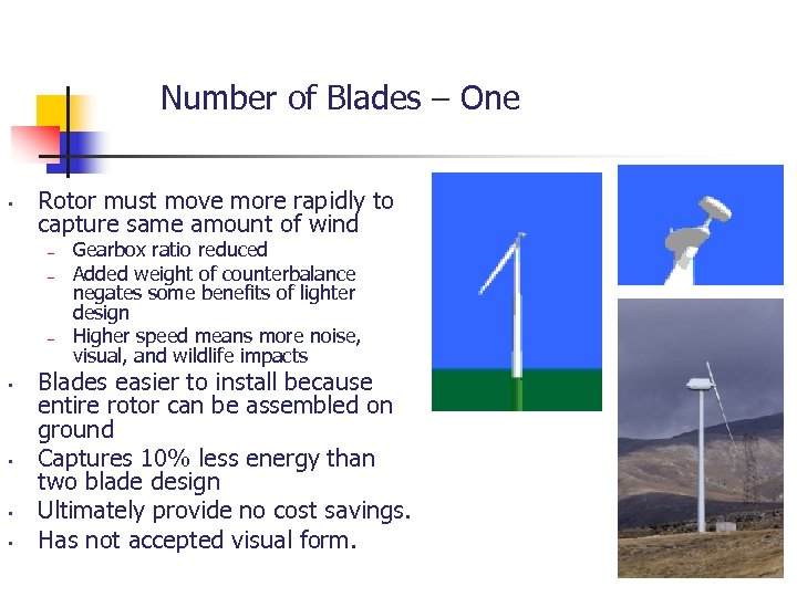 Number of Blades – One • Rotor must move more rapidly to capture same