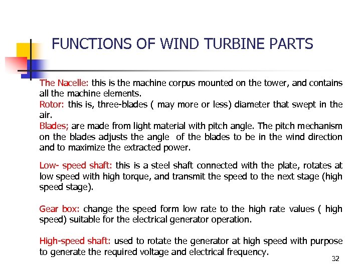 FUNCTIONS OF WIND TURBINE PARTS The Nacelle: this is the machine corpus mounted on