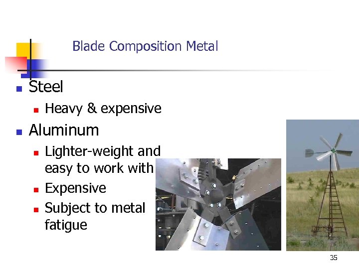 Blade Composition Metal n Steel n n Heavy & expensive Aluminum n n n