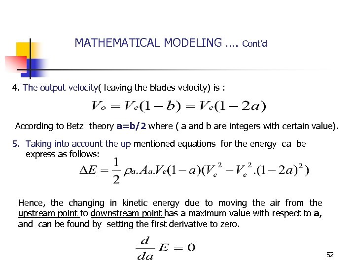 MATHEMATICAL MODELING …. Cont’d 4. The output velocity( leaving the blades velocity) is :