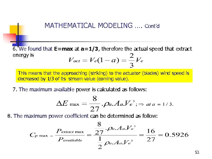 MATHEMATICAL MODELING …. Cont’d 6. We found that E=max at a=1/3, therefore the actual