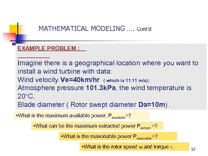 MATHEMATICAL MODELING …. Cont’d EXAMPLE PROBLEM : Imagine there is a geographical location where