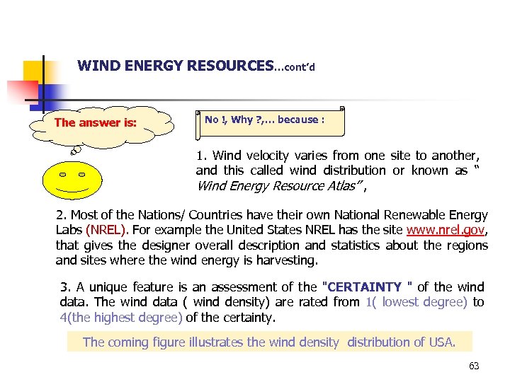 WIND ENERGY RESOURCES…cont’d The answer is: No !, Why ? , … because :