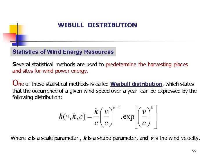 WIBULL DISTRIBUTION Statistics of Wind Energy Resources Several statistical methods are used to predetermine