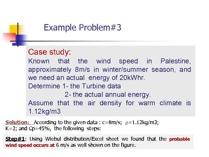 Example Problem#3 Case study: Known that the wind speed in Palestine, approximately 8 m/s