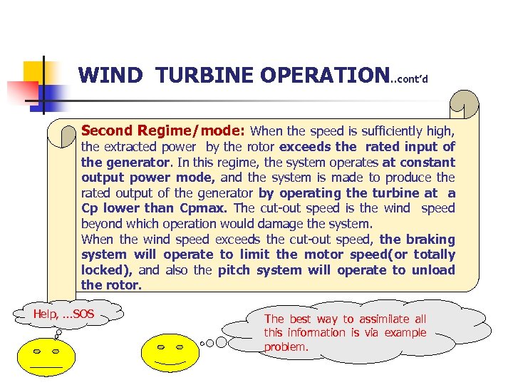 WIND TURBINE OPERATION. . cont’d Second Regime/mode: When the speed is sufficiently high, the