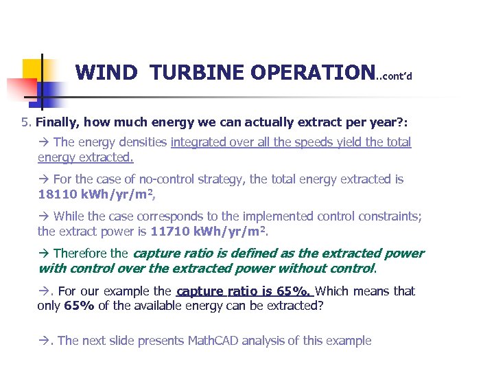 WIND TURBINE OPERATION. . cont’d 5. Finally, how much energy we can actually extract