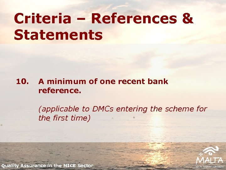 Criteria – References & Statements 10. A minimum of one recent bank reference. (applicable