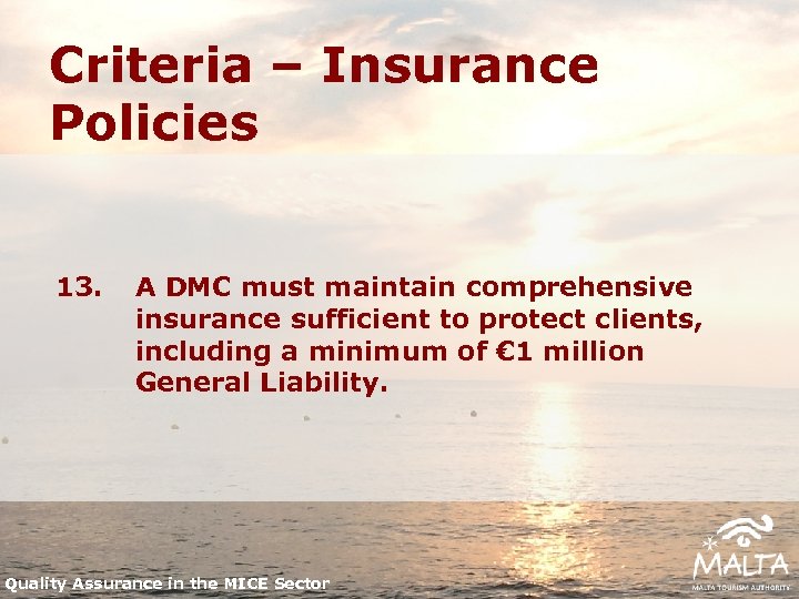 Criteria – Insurance Policies 13. A DMC must maintain comprehensive insurance sufficient to protect