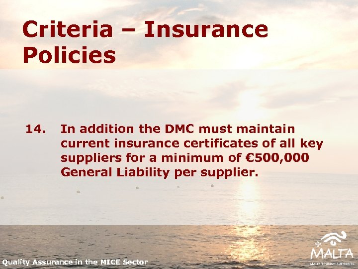 Criteria – Insurance Policies 14. In addition the DMC must maintain current insurance certificates