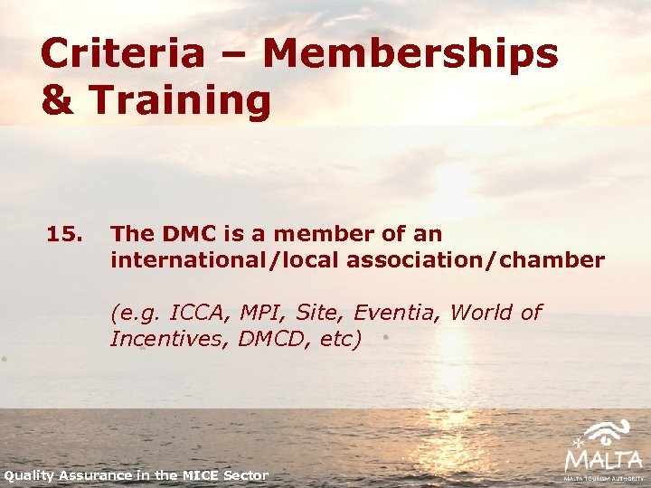 Criteria – Memberships & Training 15. The DMC is a member of an international/local