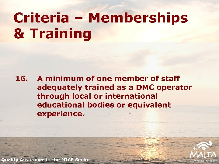 Criteria – Memberships & Training 16. A minimum of one member of staff adequately