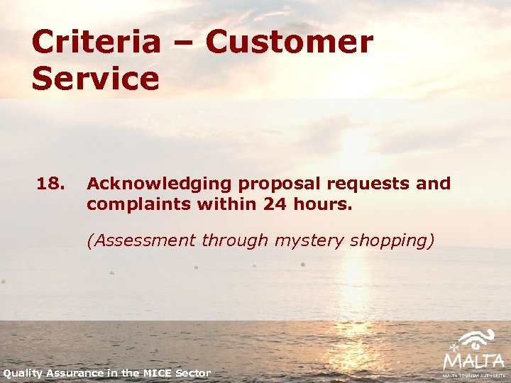 Criteria – Customer Service 18. Acknowledging proposal requests and complaints within 24 hours. (Assessment