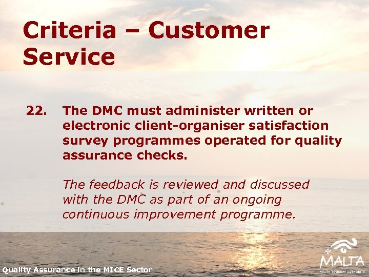 Criteria – Customer Service 22. The DMC must administer written or electronic client-organiser satisfaction