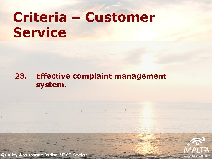 Criteria – Customer Service 23. Effective complaint management system. Quality Assurance in the MICE