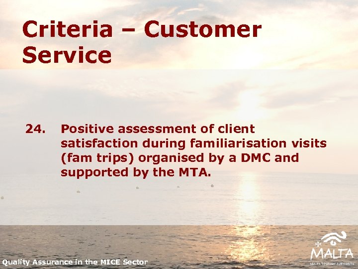 Criteria – Customer Service 24. Positive assessment of client satisfaction during familiarisation visits (fam