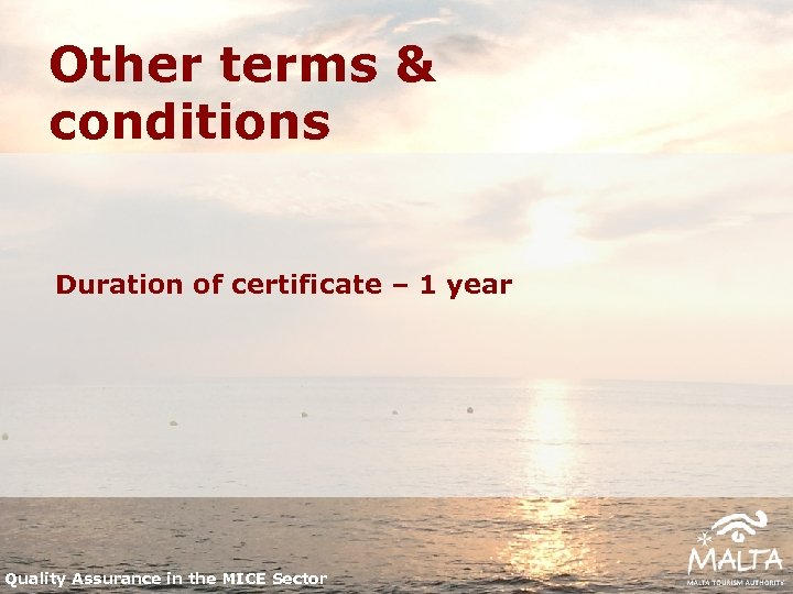 Other terms & conditions Duration of certificate – 1 year Quality Assurance in the