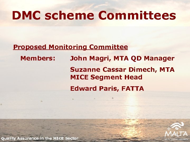DMC scheme Committees Proposed Monitoring Committee Members: John Magri, MTA QD Manager Suzanne Cassar