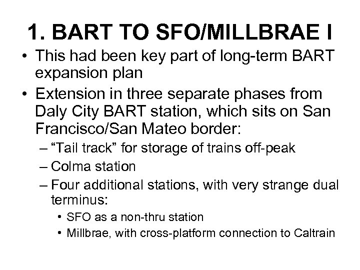 1. BART TO SFO/MILLBRAE I • This had been key part of long-term BART