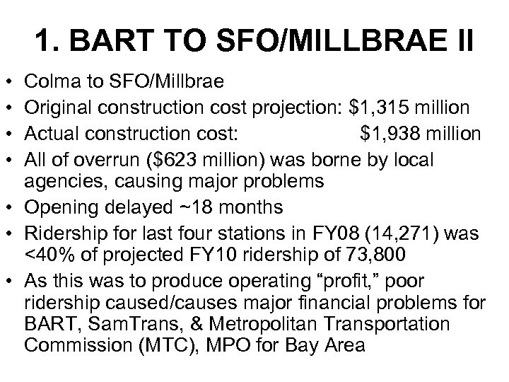 1. BART TO SFO/MILLBRAE II • • Colma to SFO/Millbrae Original construction cost projection: