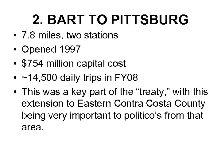 2. BART TO PITTSBURG • • • 7. 8 miles, two stations Opened 1997