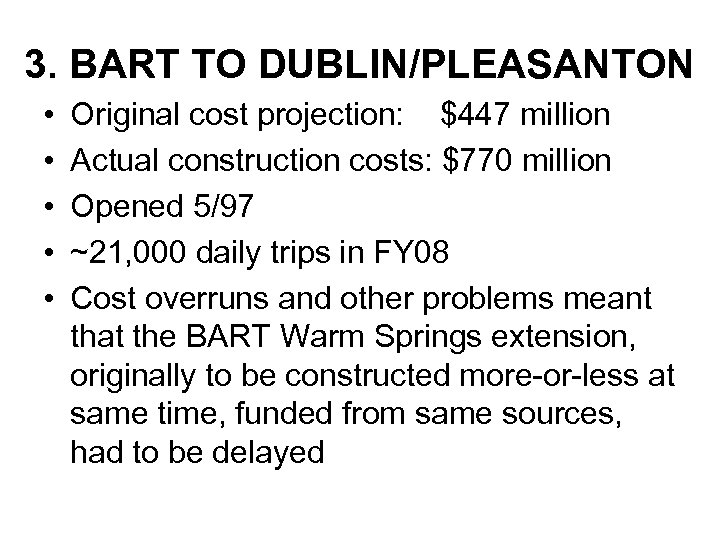 3. BART TO DUBLIN/PLEASANTON • • • Original cost projection: $447 million Actual construction