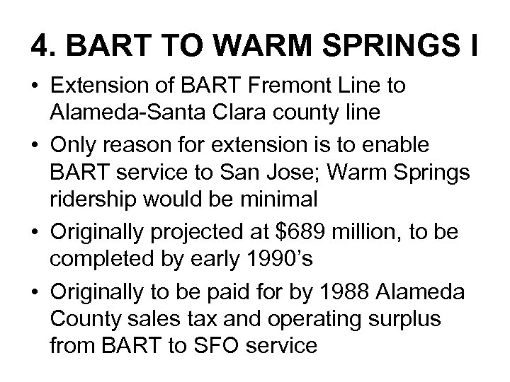 4. BART TO WARM SPRINGS I • Extension of BART Fremont Line to Alameda-Santa