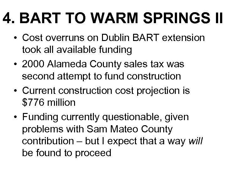 4. BART TO WARM SPRINGS II • Cost overruns on Dublin BART extension took