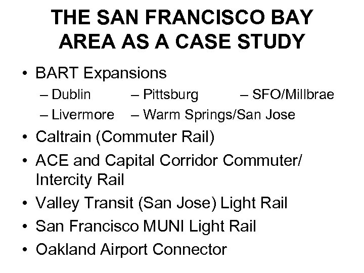 THE SAN FRANCISCO BAY AREA AS A CASE STUDY • BART Expansions – Dublin