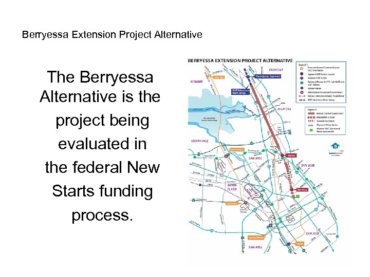 Berryessa Extension Project Alternative The Berryessa Alternative is the project being evaluated in the