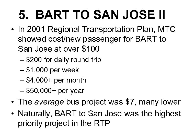 5. BART TO SAN JOSE II • In 2001 Regional Transportation Plan, MTC showed