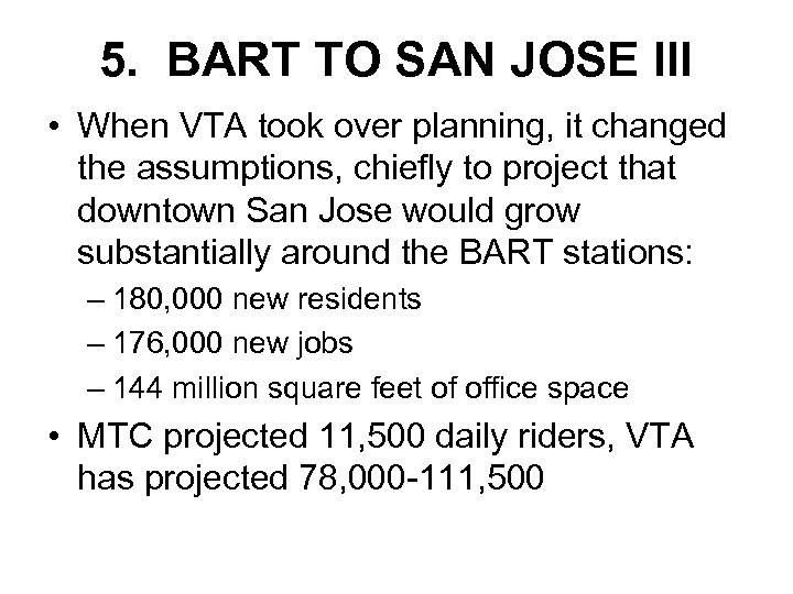 5. BART TO SAN JOSE III • When VTA took over planning, it changed