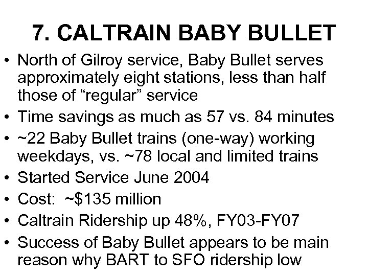 7. CALTRAIN BABY BULLET • North of Gilroy service, Baby Bullet serves approximately eight