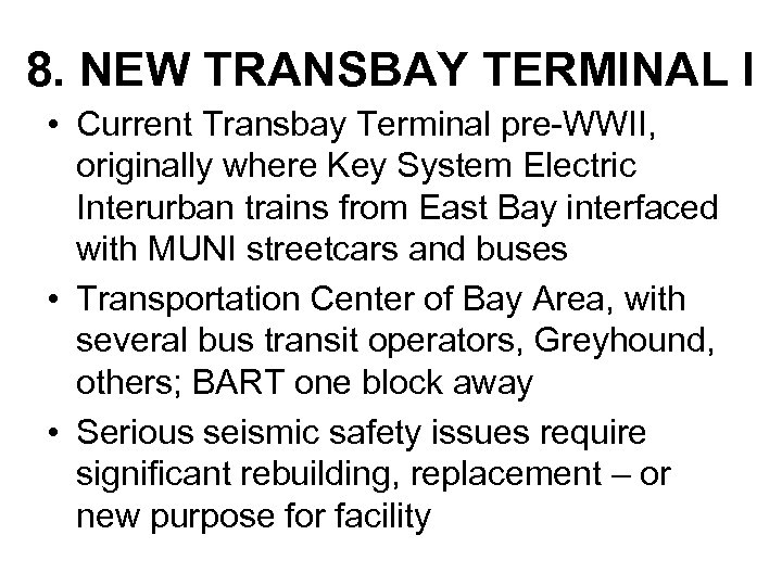 8. NEW TRANSBAY TERMINAL I • Current Transbay Terminal pre-WWII, originally where Key System