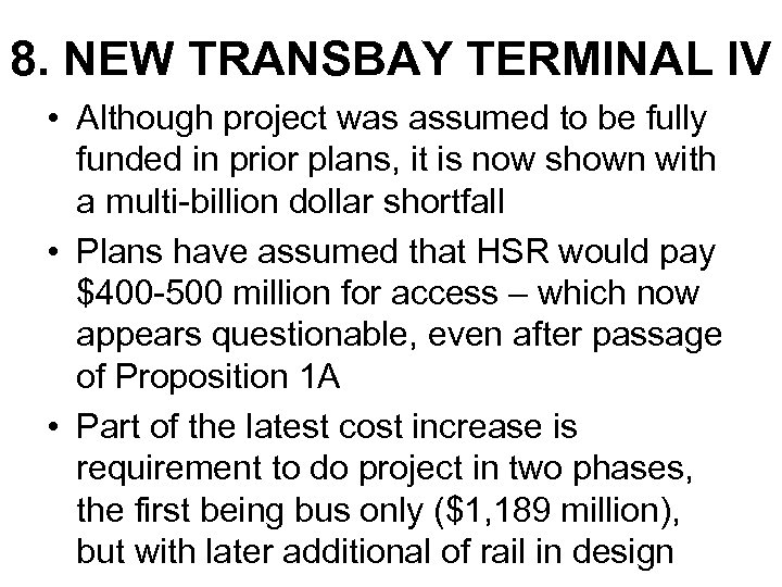 8. NEW TRANSBAY TERMINAL IV • Although project was assumed to be fully funded