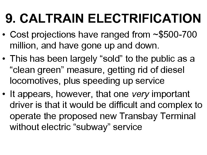 9. CALTRAIN ELECTRIFICATION • Cost projections have ranged from ~$500 -700 million, and have