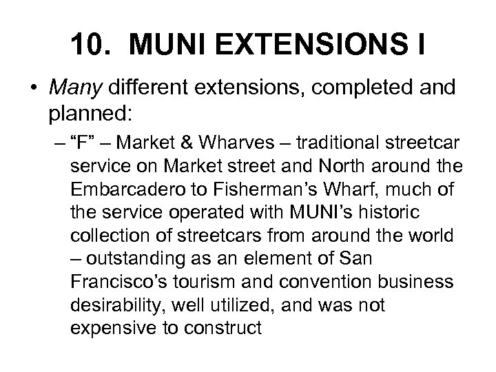 10. MUNI EXTENSIONS I • Many different extensions, completed and planned: – “F” –