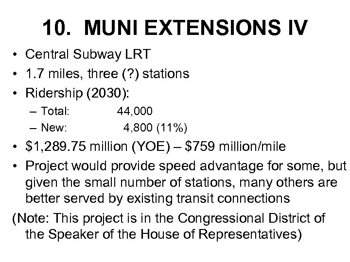 10. MUNI EXTENSIONS IV • Central Subway LRT • 1. 7 miles, three (?