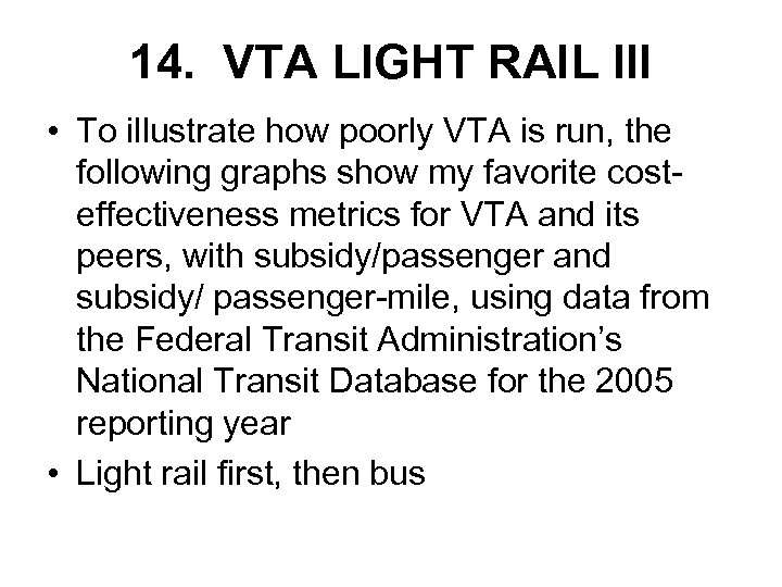 14. VTA LIGHT RAIL III • To illustrate how poorly VTA is run, the