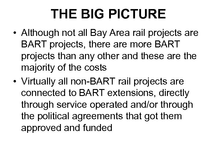 THE BIG PICTURE • Although not all Bay Area rail projects are BART projects,