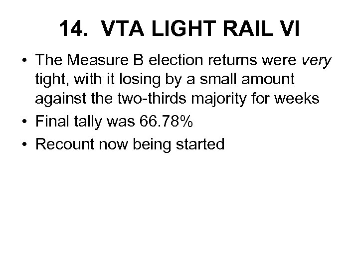 14. VTA LIGHT RAIL VI • The Measure B election returns were very tight,