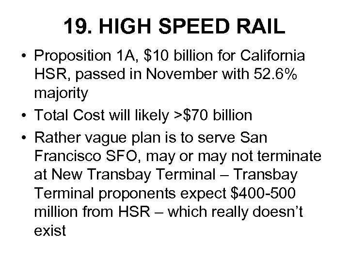 19. HIGH SPEED RAIL • Proposition 1 A, $10 billion for California HSR, passed