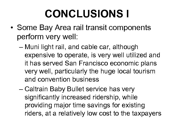 CONCLUSIONS I • Some Bay Area rail transit components perform very well: – Muni