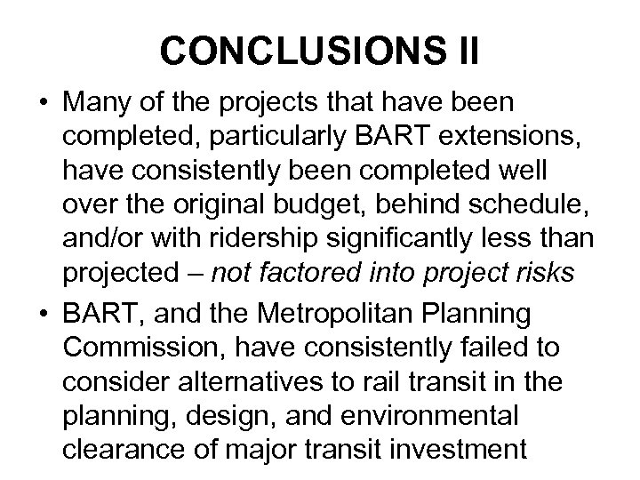 CONCLUSIONS II • Many of the projects that have been completed, particularly BART extensions,