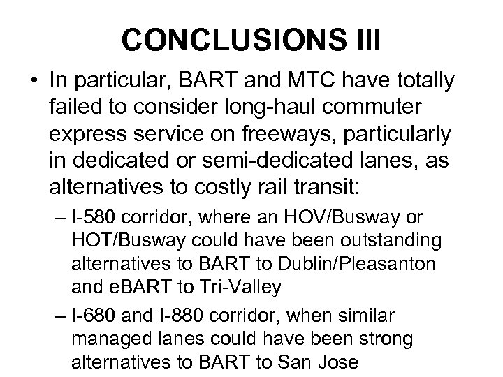 CONCLUSIONS III • In particular, BART and MTC have totally failed to consider long-haul