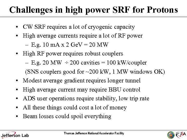 Challenges in high power SRF for Protons • CW SRF requires a lot of
