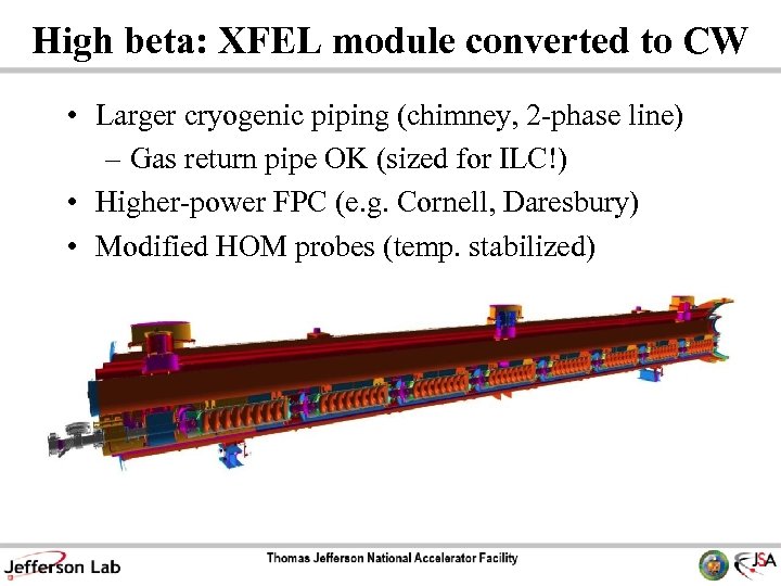 High beta: XFEL module converted to CW • Larger cryogenic piping (chimney, 2 -phase